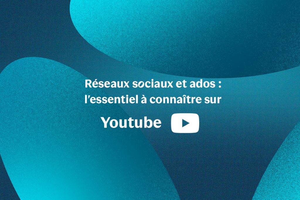 Réseaux sociaux et ados : l'essentiel à connaître sur Youtube